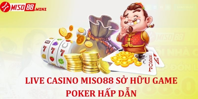 Live Casino Miso88 sở hữu game Poker hấp dẫn