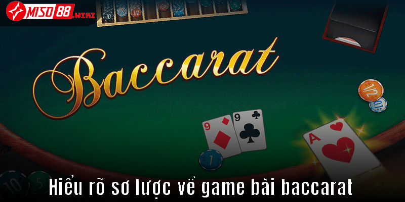 Hiểu rõ sơ lược về game bài baccarat
